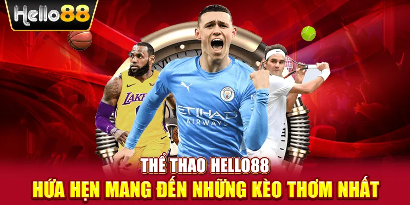 HELLO88 - Trang Chủ Nhà Cái Hello88.com 2025 11 Thể thao HELLO88 hứa hẹn mang đến những kèo thơm nhất