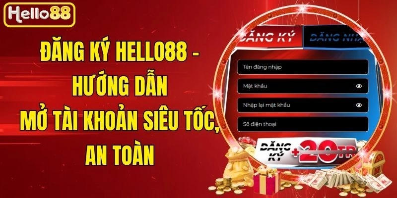 Đăng Ký Hello88 – Hướng Dẫn Mở Tài Khoản Siêu Tốc, An Toàn