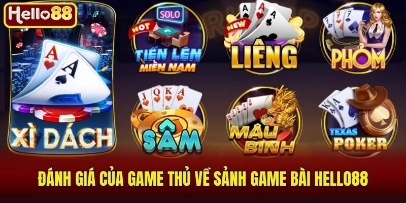 Đánh giá của game thủ về sảnh game bài Hello88