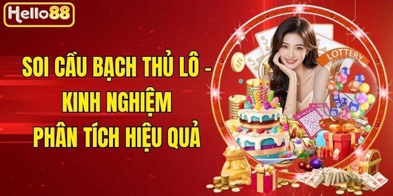 Soi Cầu Bạch Thủ Lô - Kinh Nghiệm Phân Tích Hiệu Quả