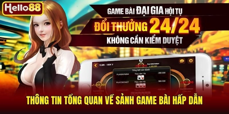 Thông tin tổng quan về sảnh game bài hấp dẫn